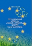 Dezvoltarea rurala si regionala a Romaniei in perspectiva integrarii in Uniunea Europeana