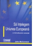 Sa intelegem Uniunea Europeana - o introducere concisa