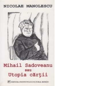 Mihail Sadoveanu sau utopia cartii, editia a IV-a
