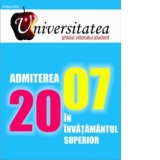 Universitatea - ghidul viitorului student - admiterea in invatamantul superior 2007 (editia a III-a)
