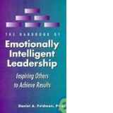 The handbook of Emotionally Intelligent Leadership - Inspiring Others to Achieve Results