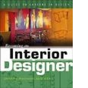 Becoming an Interior Designer  - a guide to careers in design