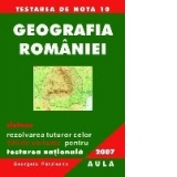 Geografia Romaniei. Sinteze. Rezolvarea celor 100 de variante pentru Testarea Nationala