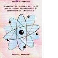 Probleme de sinteza la fizica pentru bacalaureat si admiterea in facultate