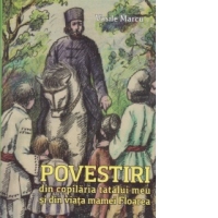 Povestiri din copilaria tatalui meu si din viata mamei Floarea