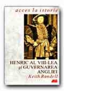 HENRIC AL VIII-LEA SI GUVERNAREA ANGLIEI