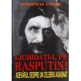 Lichidati-l pe Rasputin! Adevarul despre un celebru asasinat