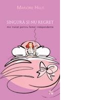 Singura si nu regret. Mic tratat enptru femei independente