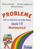 Probleme care se rezolva in mai multe moduri (clasele I-IV). Matematica