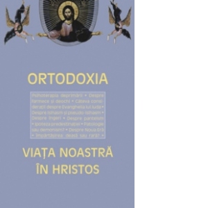 Viata noastra in Hristos: Ortodoxia