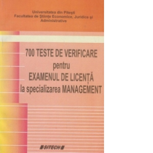 700 teste de verificare pentru examenul de licenta la specializarea Management