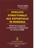Evolutii structurale ale exportului in Romania - Model de prognoza a exportului si importului pe ramuri  CAEN
