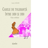 CASELE DE TOLERANTA INTRE 1830 si 1930