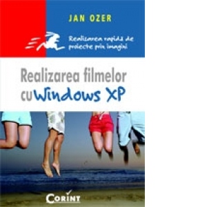 REALIZAREA FILMELOR CU WINDOWS XP
