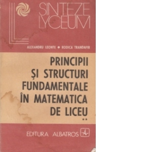Principii si structuri fundamentale in matematica de liceu (Vol.II) - Geometrie si trigonometrie