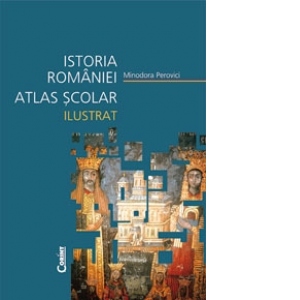 ISTORIA ROMANIEI ATLAS SCOLAR ILUSTRAT