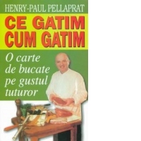 Ce gatim, cum gatim - o carte de bucate pe gustul tuturor