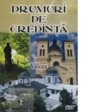 Drumuri de credinta - Valcea (DVD)