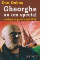 Gheorghe un om special - antologie de proza scurta SF