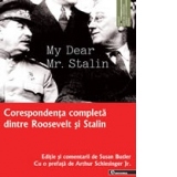 My Dear Mr. Stalin. Corespondenta completa dintre Roosevelt si Stalin