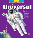 Universul (enciclopedia pentru copii). Terra, planetele, stelele, galaxiile...