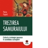 Trezirea samuraiului. Cultura si strategie japoneze in societatea cunoasterii