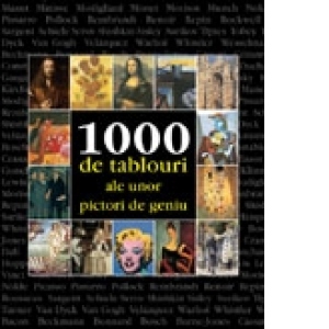 1000 de tablouri ale unor pictori de geniu