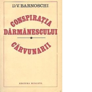 Conspiratia Darmanescului. Carvunarii  - Poveste istorica (1823 - 1827)