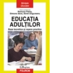 Educatia adultilor. Baze teoretice si repere practice