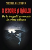 O istorie a raului. De la tragedii provocate la crime odioase