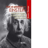 Cum sa gandesti ca Einstein