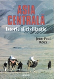 Asia Centrala. Istorie si civilizatie