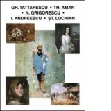 Gh. Tattarescu, Th. Aman, N. Grigorescu, Ion Andreescu, St. Luchian (Text simultan in versiune romana, engleza)