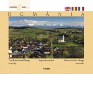Romania. Vesnicia satului (romana, engleza, franceza)