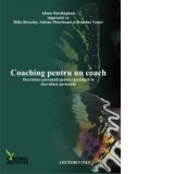 Coaching pentru un coach - Dezvoltare personala pentru specialistii in dezvoltare personala