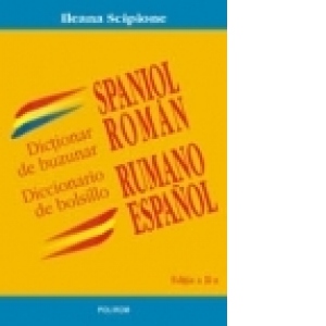Dictionar de buzunar spaniol-roman/ Diccionario de bolsillo rumano-espanol (editia a II-a)