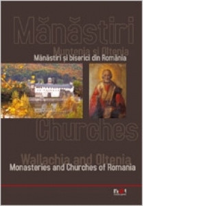 Manastiri si biserici din Romania: Muntenia si Oltenia (Ro - En)