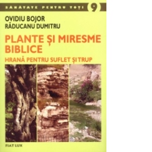 Plante si miresme biblice - hrana pentru suflet si trup