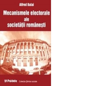 Mecanismele electorale ale societatii romanesti