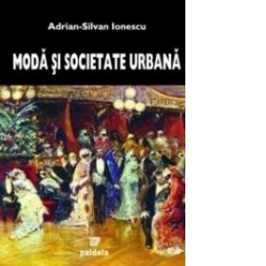 Moda si societate urbana in Rominia epocii moderne