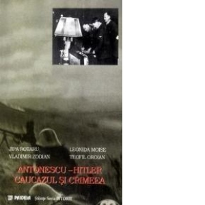 Antonescu - Hitler, Caucazul si Crimeea