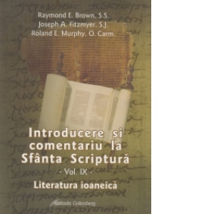 Introducere si comentariu la Sfanta Scriptura. Vol. 9: Literatura ioaneica - Brown