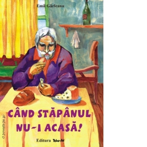 Cand stapanul nu-i acasa!