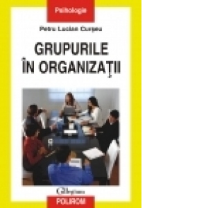 Grupurile in organizatii
