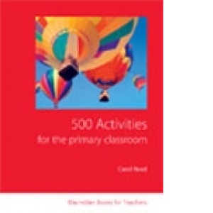 500 Activities for the Primary Classroom - Immediate Ideas and Solutions