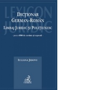 Dictionar german-roman. Limbaj juridic si politienesc. Editia I