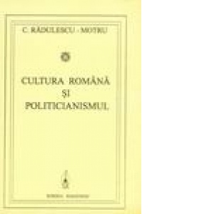 Cultura romana si politicianismul