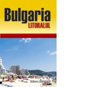 Bulgaria - Litoralul - Ghid de calatorie