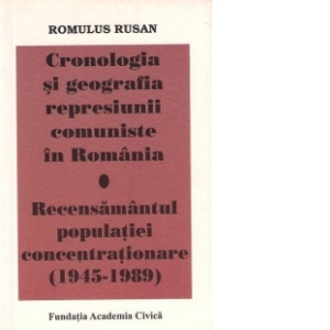 Cronologia si geografia represiunii comuniste in Romania. Recesamantul populatiei concentrationare(1945-1989)