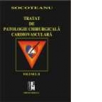 Tratat de patologie chirurgicala cardiovasculara. Volumele I si II
